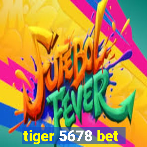 tiger 5678 bet